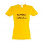 Geltoni moteriški marškinėliai su užrašu Kaip noriu, taip atrodau
