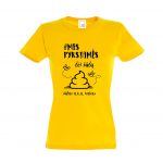 Geltoni moteriški marškinėliai su užrašu Mes pykstamės dėl šūdų