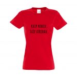 Raudoni moteriški marškinėliai su užrašu Kaip noriu, taip atrodau